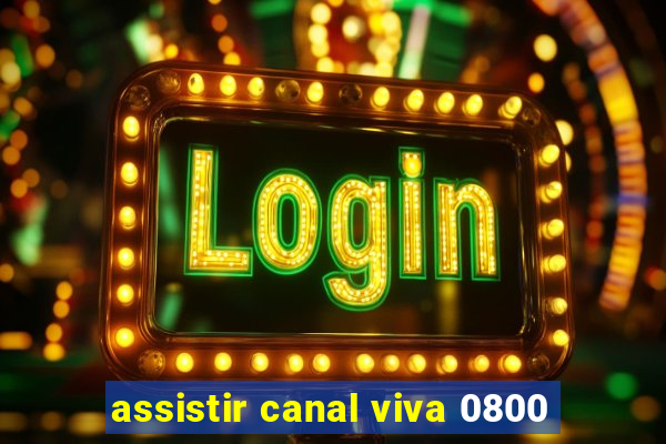 assistir canal viva 0800